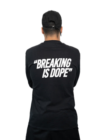 Long Sleeve - BREAKING IS DOPE (Black)